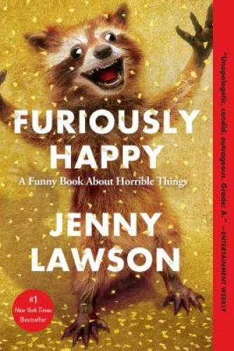 Furiously Happy: A Funny Book About Horrible Things - Paperback - VERY GOOD