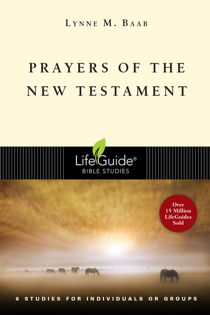 Prayers Of The New Testament: 8 Studies For Individuals Or Groups