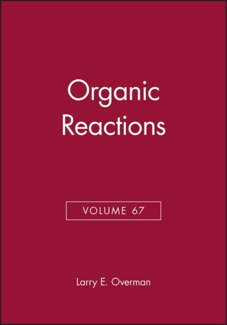 Organic Reactions V67 Overman Hardback Wiley–Blackwell 9780470041451