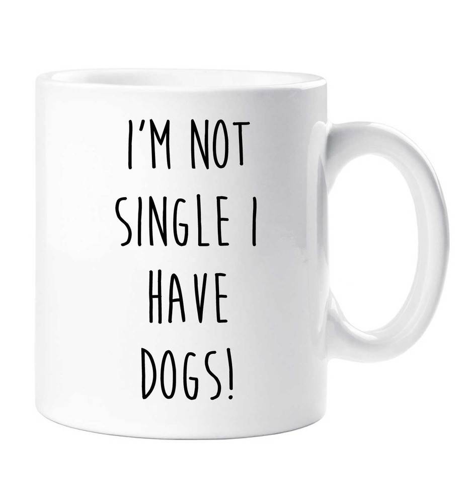 Dog Mug I'm Not Single I Have Dogs Mug Friend Birthday Valentines Christmas