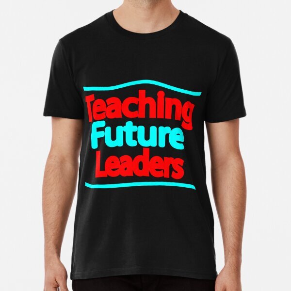 Teach future Leaders Premium Political 2025 Made in USA Gift T-Shirt S-5XL