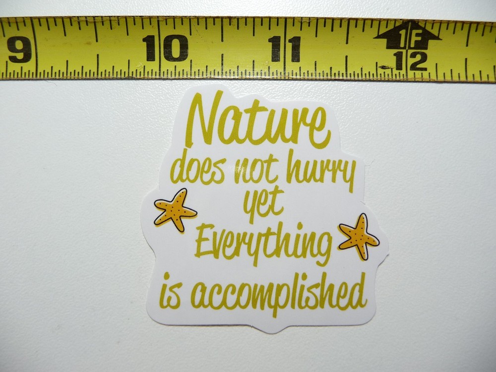 Nature Not Hurry Everything Accomplished Positive Motivational Decal Sticker