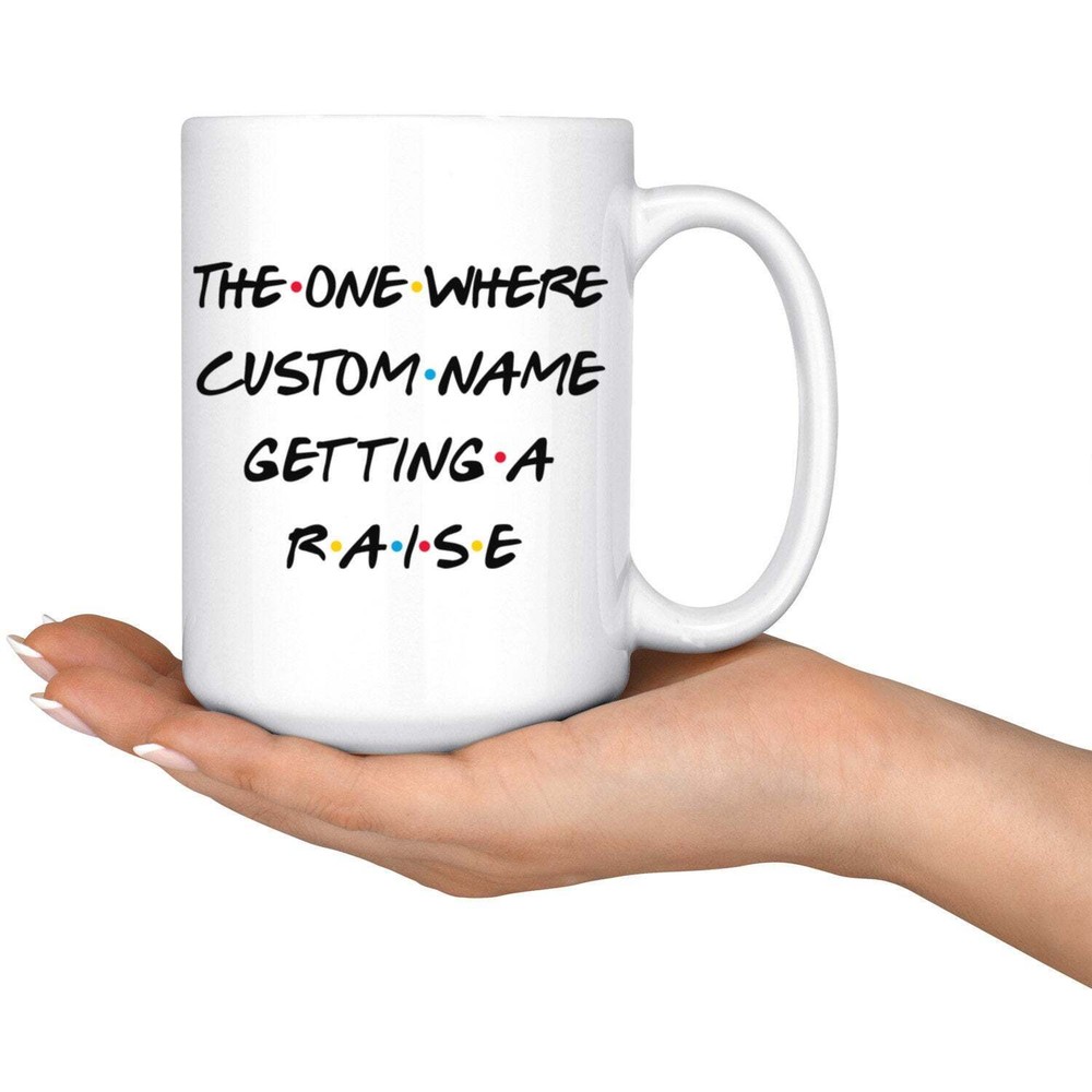 Personalized Getting A Raise Coffee Mug Gift For New Raise Job Raise Present