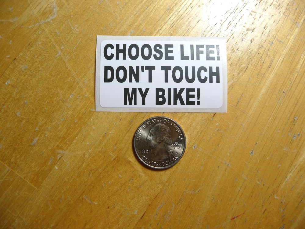 CHOOSE LIFE DON'T TOUCH MY BIKE STICKER DECAL 1 - 50 BULK PACK AVAILABLE