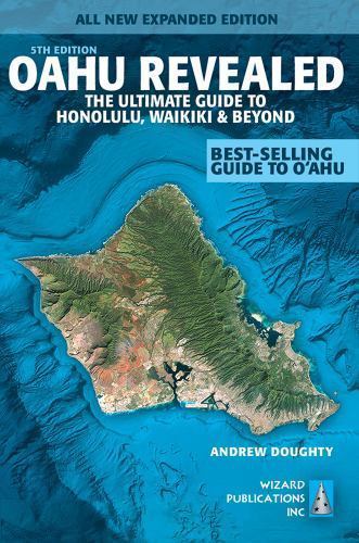 Oahu Revealed: The Ultimate Guide to Honolulu, Waikiki & Beyond, Doughty, Andrew