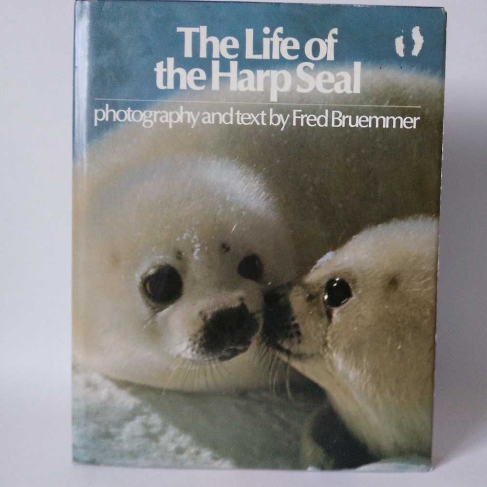 1977 The Life Of The Harp Seal by Fred Bruemmer 1st Edition HC with DJ