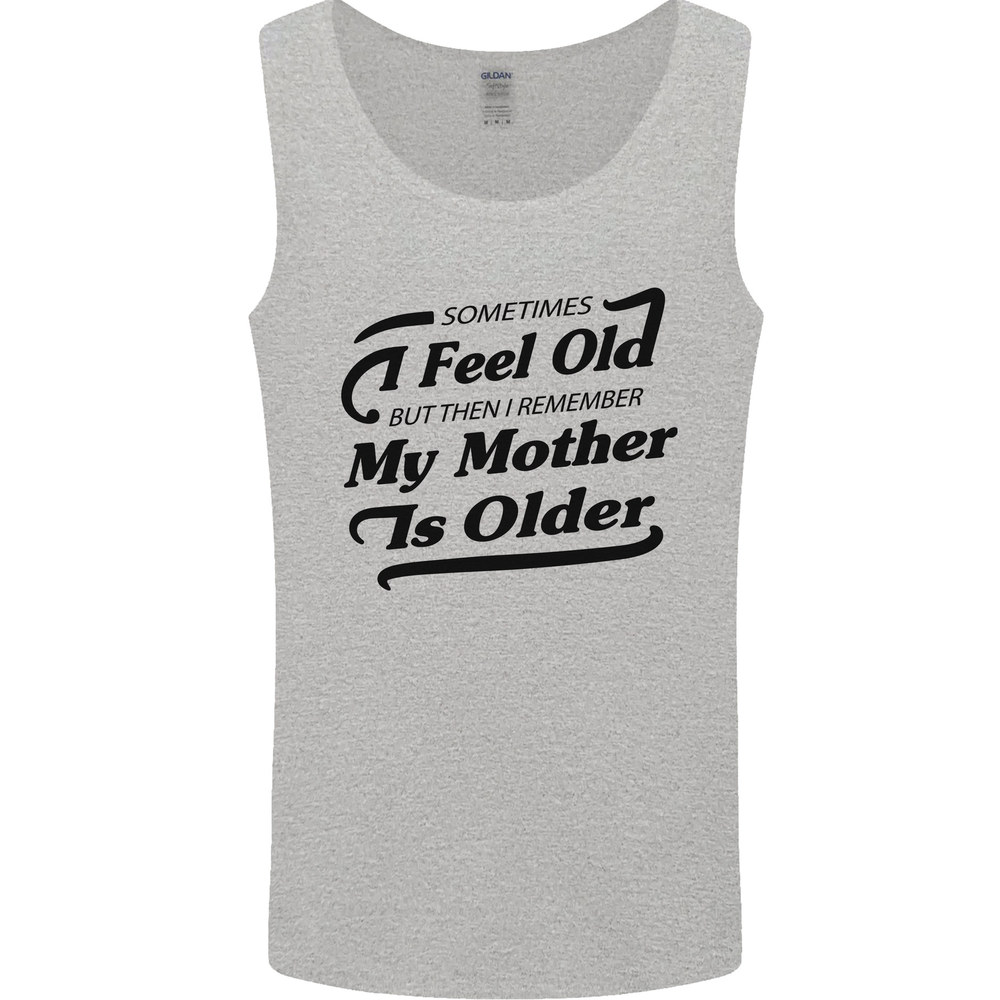 My Mother is Older 30th 40th 50th Birthday Mens Vest Tank Top