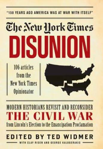 New York Times: Disunion: Modern Historians Revisit and Reconsider t - VERY GOOD
