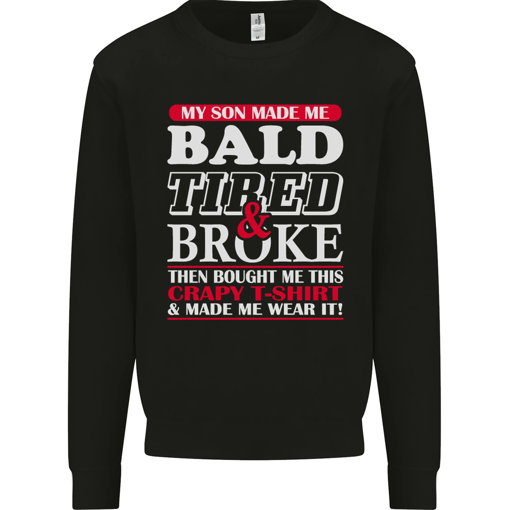 Son Made Me Bald Tired & Broke Fathers Day Mens Sweatshirt Jumper