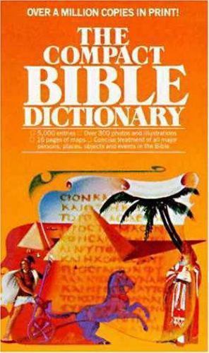 The Compact Bible Dictionary by Bryant, T. Alton, Good Book