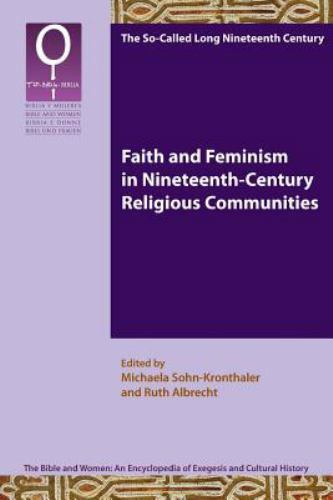 Faith and Feminism in Nineteenth-Century Religious Communities (The Bible and Wo