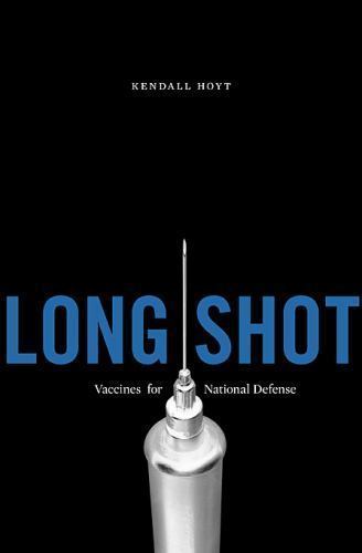 Long Shot Vaccines for National Defense by Hoyt and Kendall Hardcover  