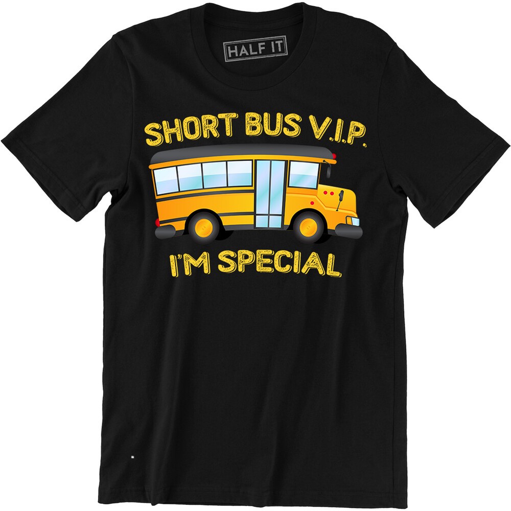 Short Bus VIP I'm Special Funny Offensive WTF Men's T-shirt Gift Tee Dark Humor