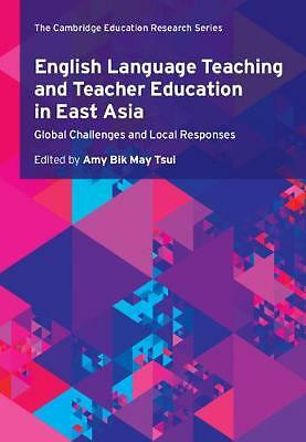 English Language Teaching and Teacher Education in East Asia Tsui Hardback