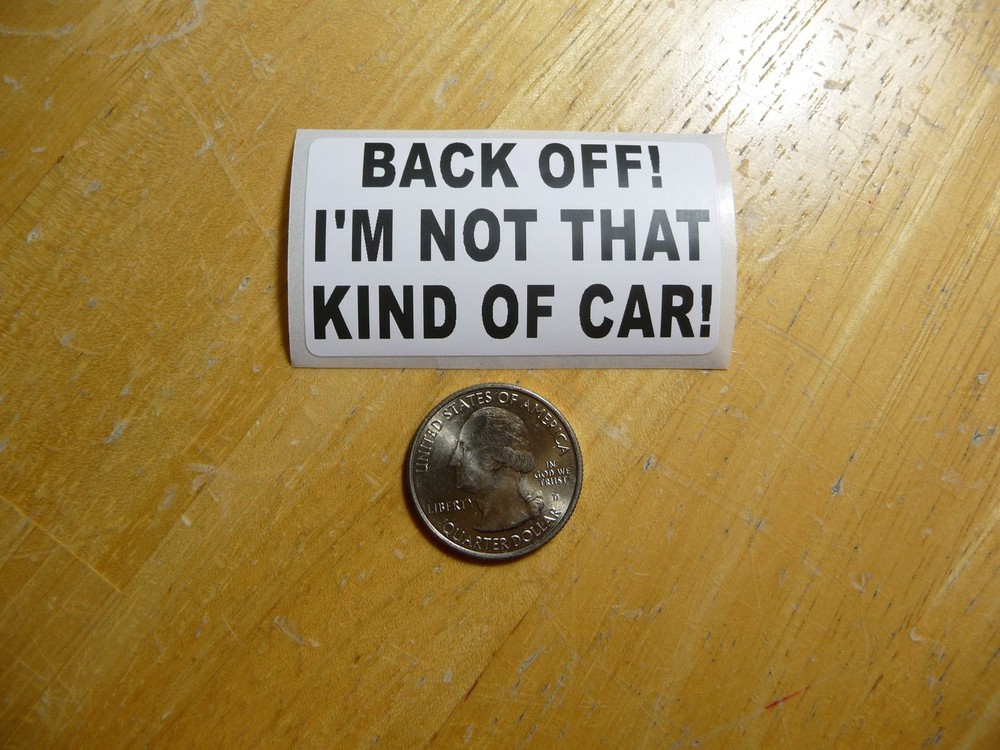 BACK OFF I'M NOT THAT KIND OF CAR STICKER DECAL 1 - 50 BULK PACK AVAILABLE