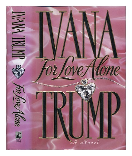 TRUMP, IVANA For love alone / Ivana Trump 1992 First Edition Hardcover