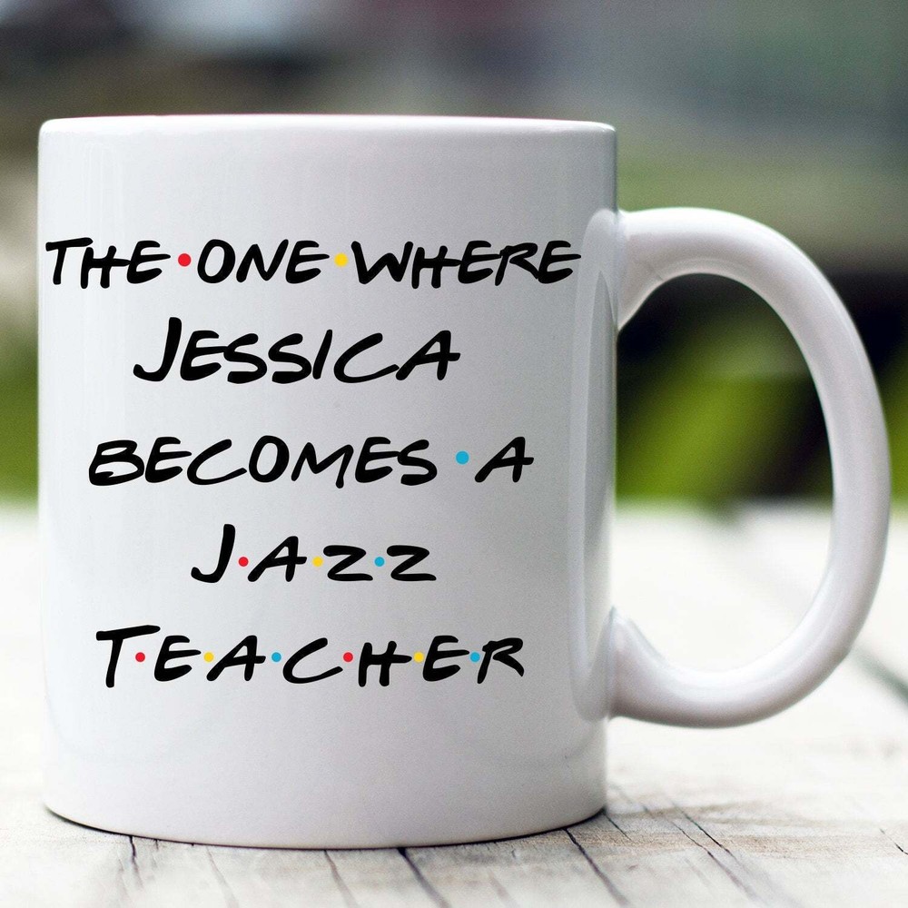 Personalized Jazz Teacher Mug The One Where Becomes Jazz Teacher Custom Jazz
