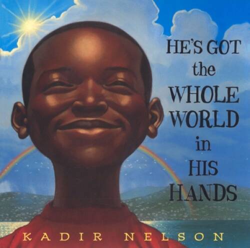 He's Got the Whole World in His Hands Hardcover by Kadir Nelson - Excellent Condition