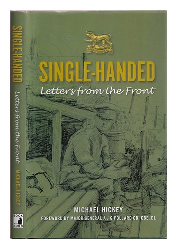 HICKEY, MICHAEL  Single-handed : letters from the Front  2008 First Edition Hard