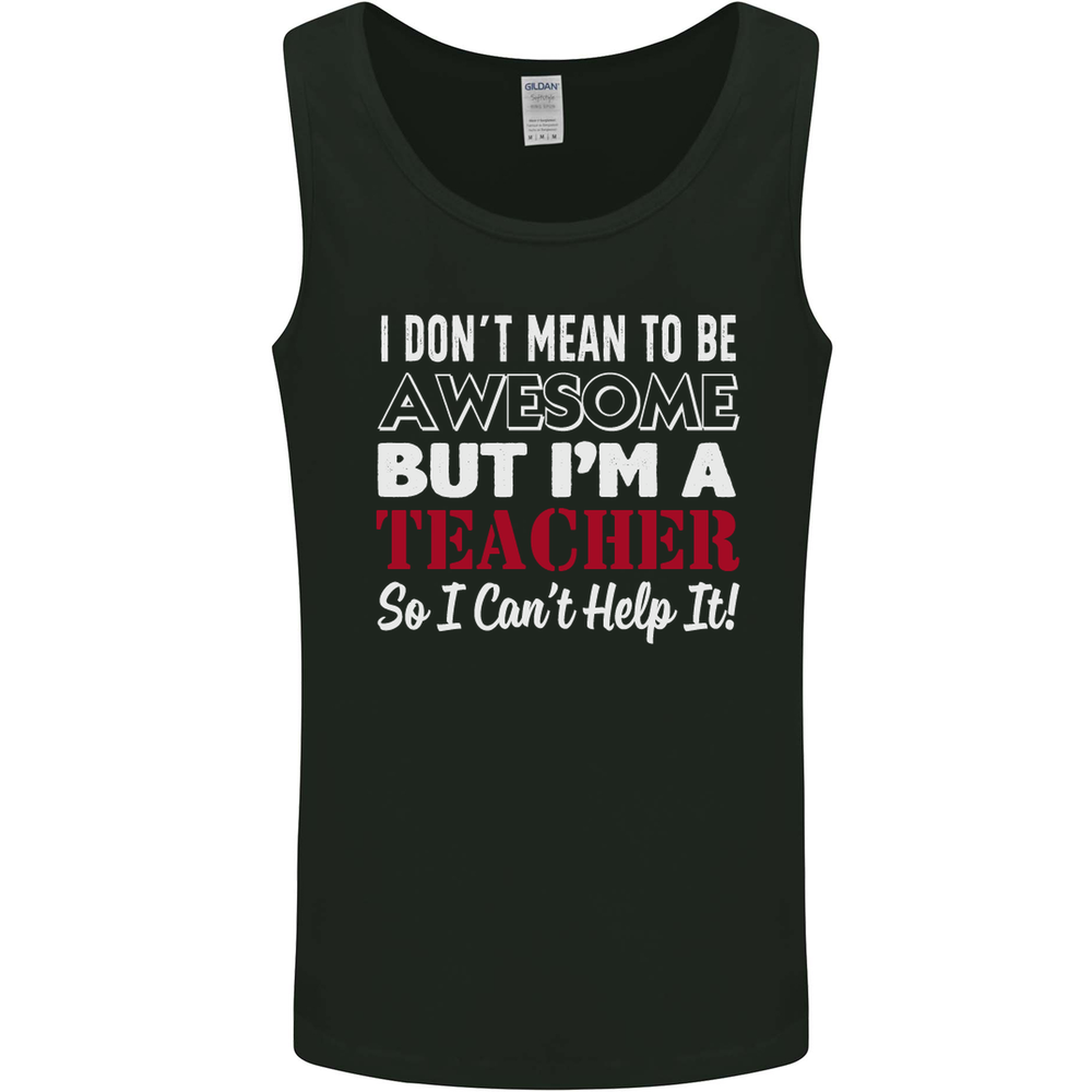 I Dont Mean to but Im a Teacher Teaching Mens Vest Tank Top