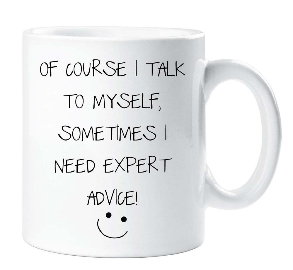 Expert Advice Funny Mug - Talk To Myself Coffee Cup