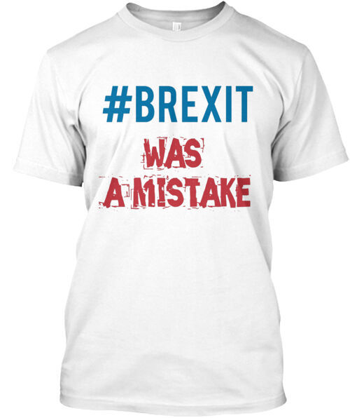 Brexit Was A Mistake T-Shirt Made in the USA Size S to 5XL