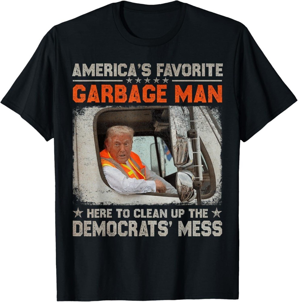 Trump America s Favorite Garbage Man Trump In Trash Truck T-Shirt