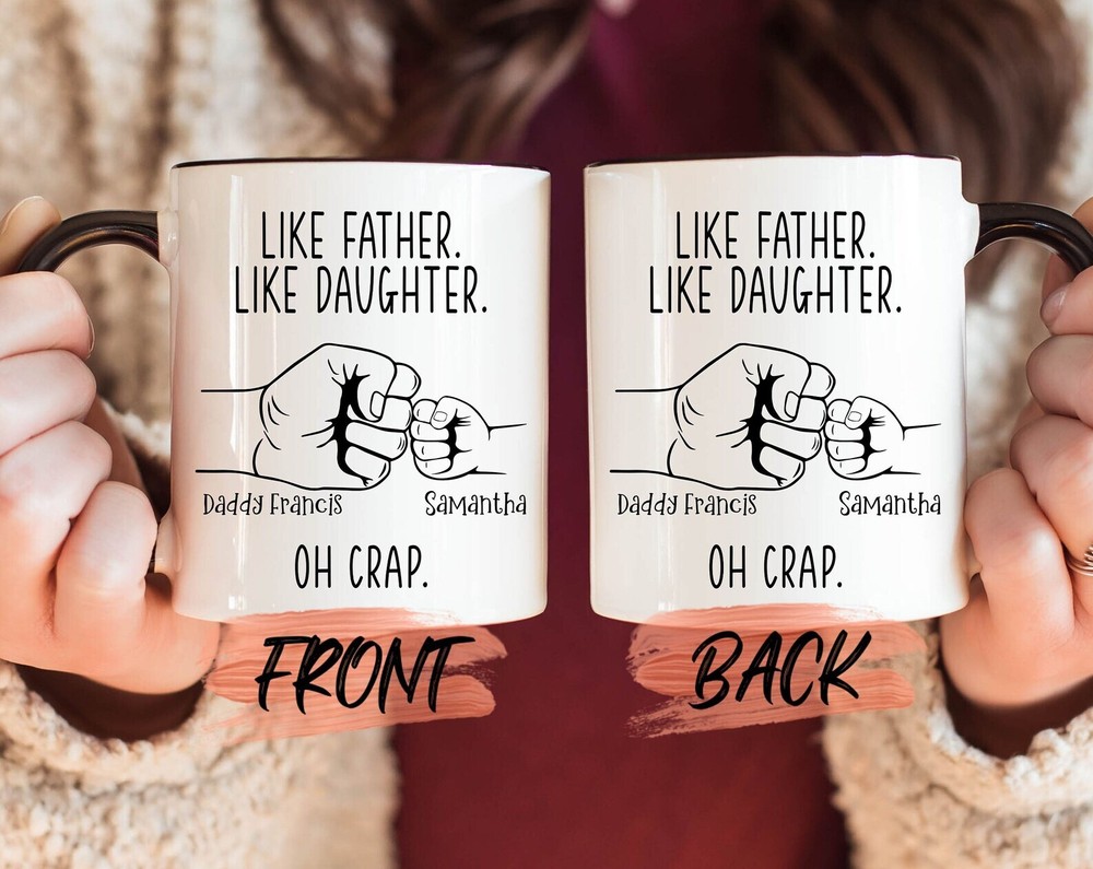 Like Father Like Daughter Mug Custom Father's Day Gift Mug For Daddy Father’s