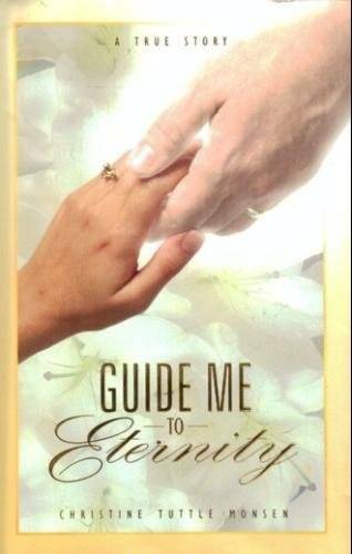Guide Me to Eternity - Hardcover By Christine Tuttle Monsen - GOOD
