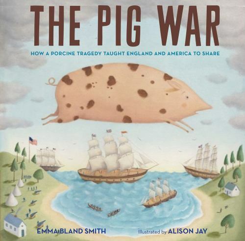 The Pig War How a Porcine Tragedy Taught England and America Format: Hardback