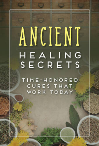Ancient Healing Secrets: Time-Honored Cures That Work Today - VERY GOOD