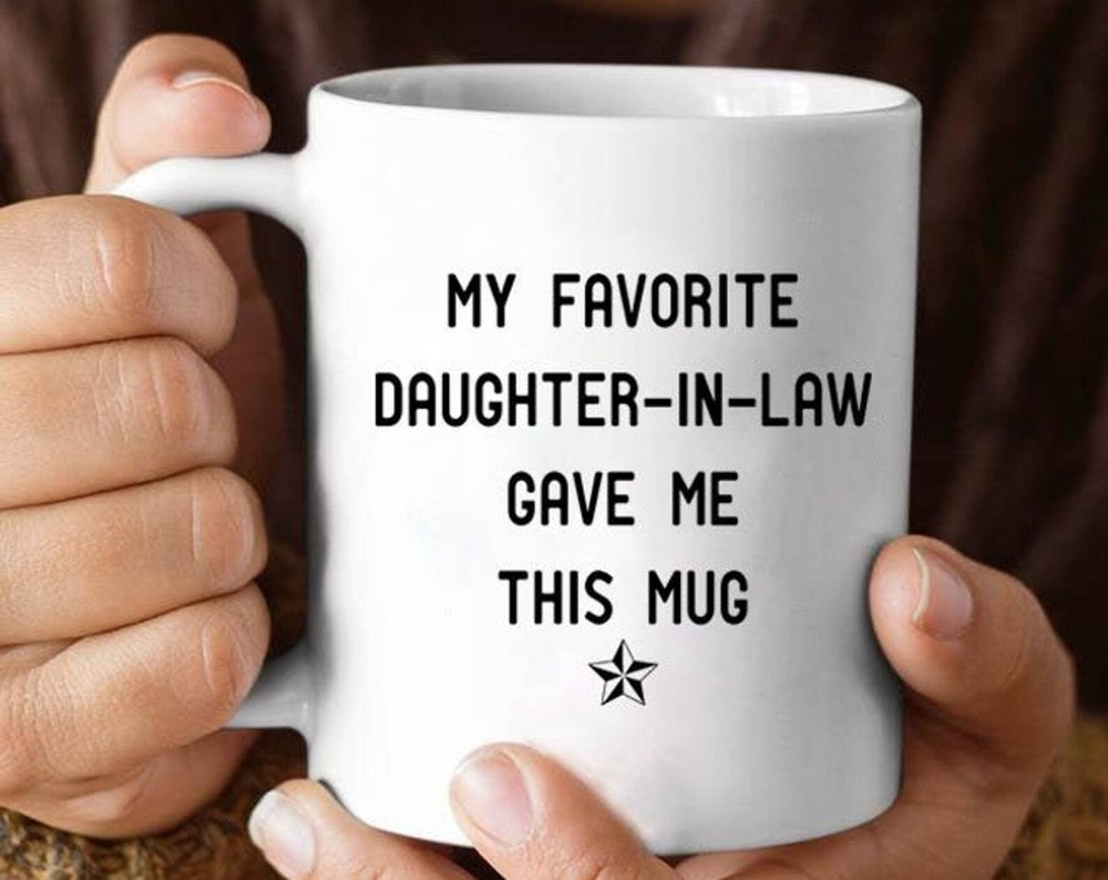 Personalized Coffee Mug My Favourite Daughter In Law Gave Me This Mug Christmas