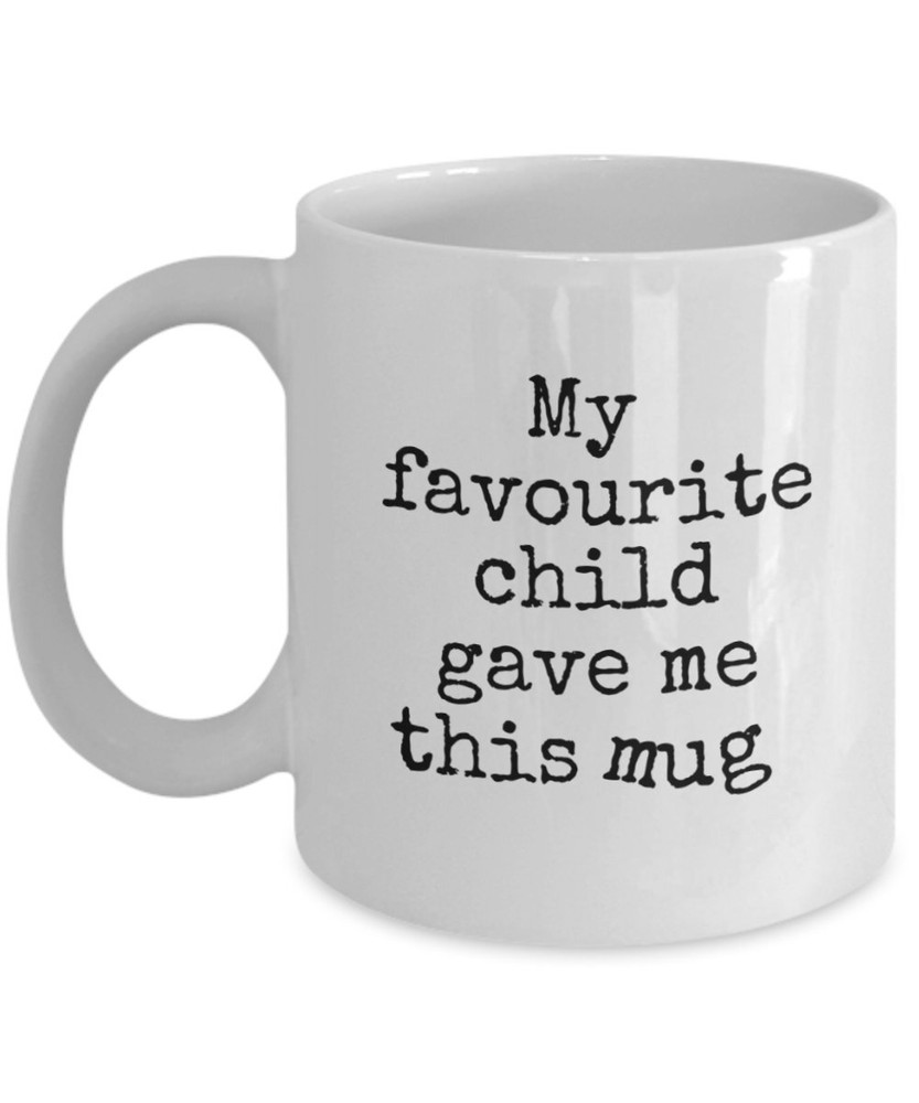 My Favourite Child Gave Me This Mug Funny Coffee Mug For Mom Dad Gift