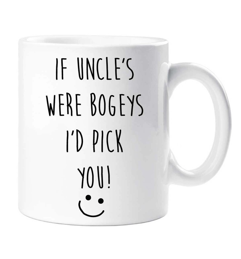 Uncle Mug If Uncle's Were Bogeys I'd Pick You Funny Novelty Cup Funny Gift