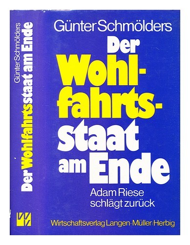 SCHM�LDERS, G�NTER Der Wohlfahrtsstaat am Ende : Adam Riese schl�gt zur�ck 1983