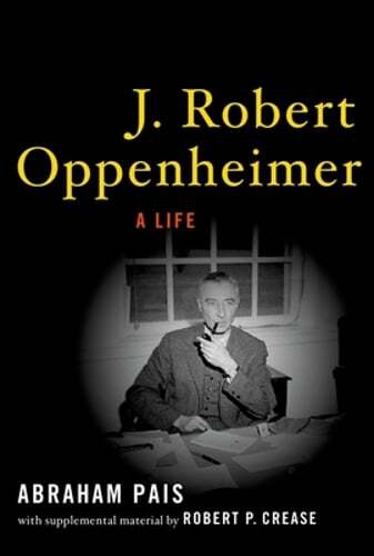 J. Robert Oppenheimer: A Life by Abraham Pais: Used