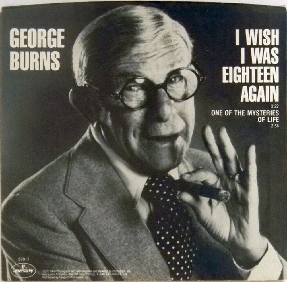 George Burns - I Wish I Was Eighteen Again (7