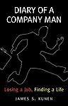 Diary of a Company Man: Losing A Job, Finding A Life [ Kunen, James S. ] Used