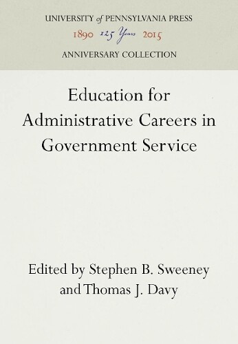 Stephen B. Swee Education for Administrative Careers in Government Se (Hardback)