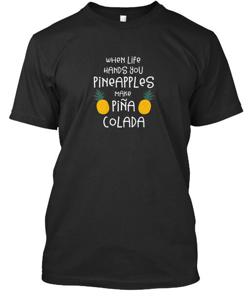 Make Pina Colada Pineapple Cocktails T-Shirt Made in the USA Size S to 5XL
