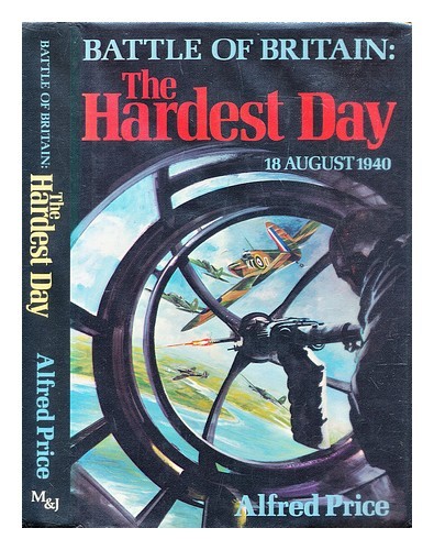 PRICE, ALFRED Battle of Britain : the hardest day, 18 August 1940 1979 First Edi-image