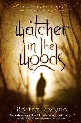 Watcher in the Woods (Dreamhouse Kings Series, Book 2) by Liparulo, Robert, Acce