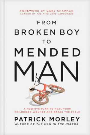From Broken Boy to Mended Man: A - Hardcover, by Morley Patrick - Very Good