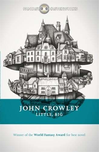 Little, Big: The tale of faerie loved and acclaimed by readers for decades: Used