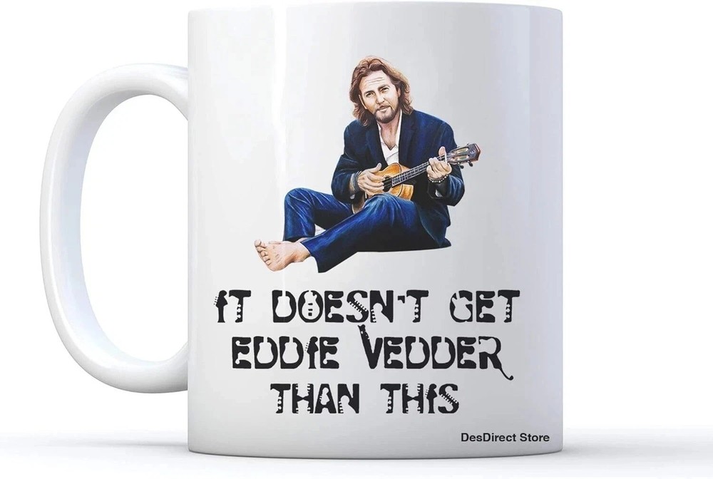 It Doesn't Get Eddie Vedder Than This Mug - Coffee Mug