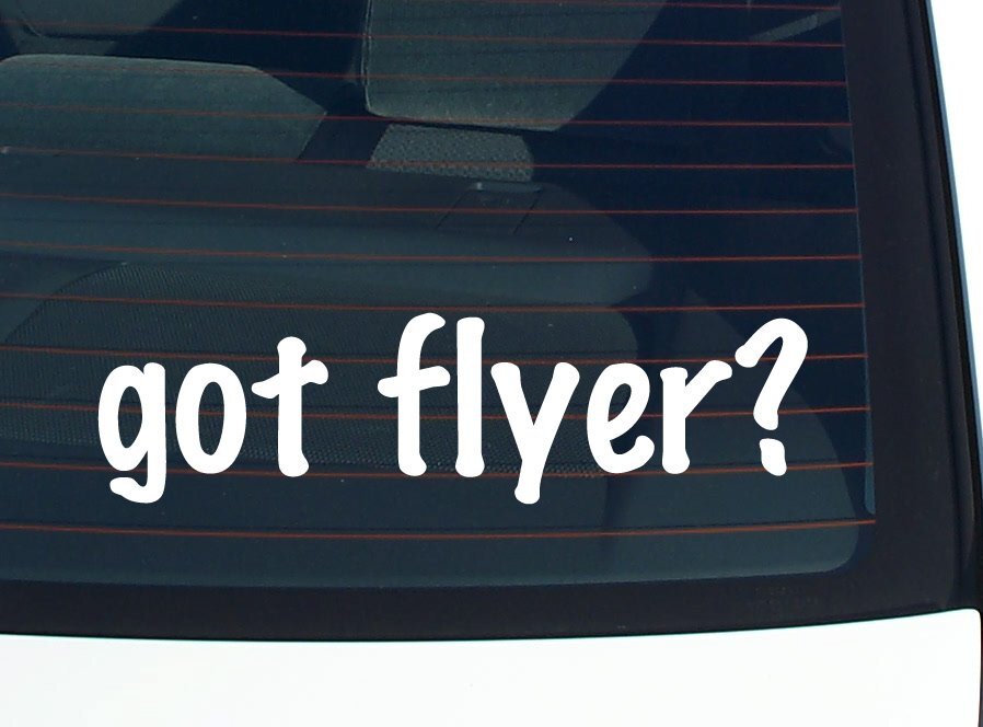 got flyer? CAR DECAL BUMPER STICKER VINYL FUNNY JOKE WINDOW